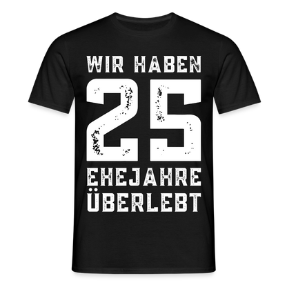 Männer T-Shirt "Wir haben 25 Ehejahre überlebt" - Schwarz
