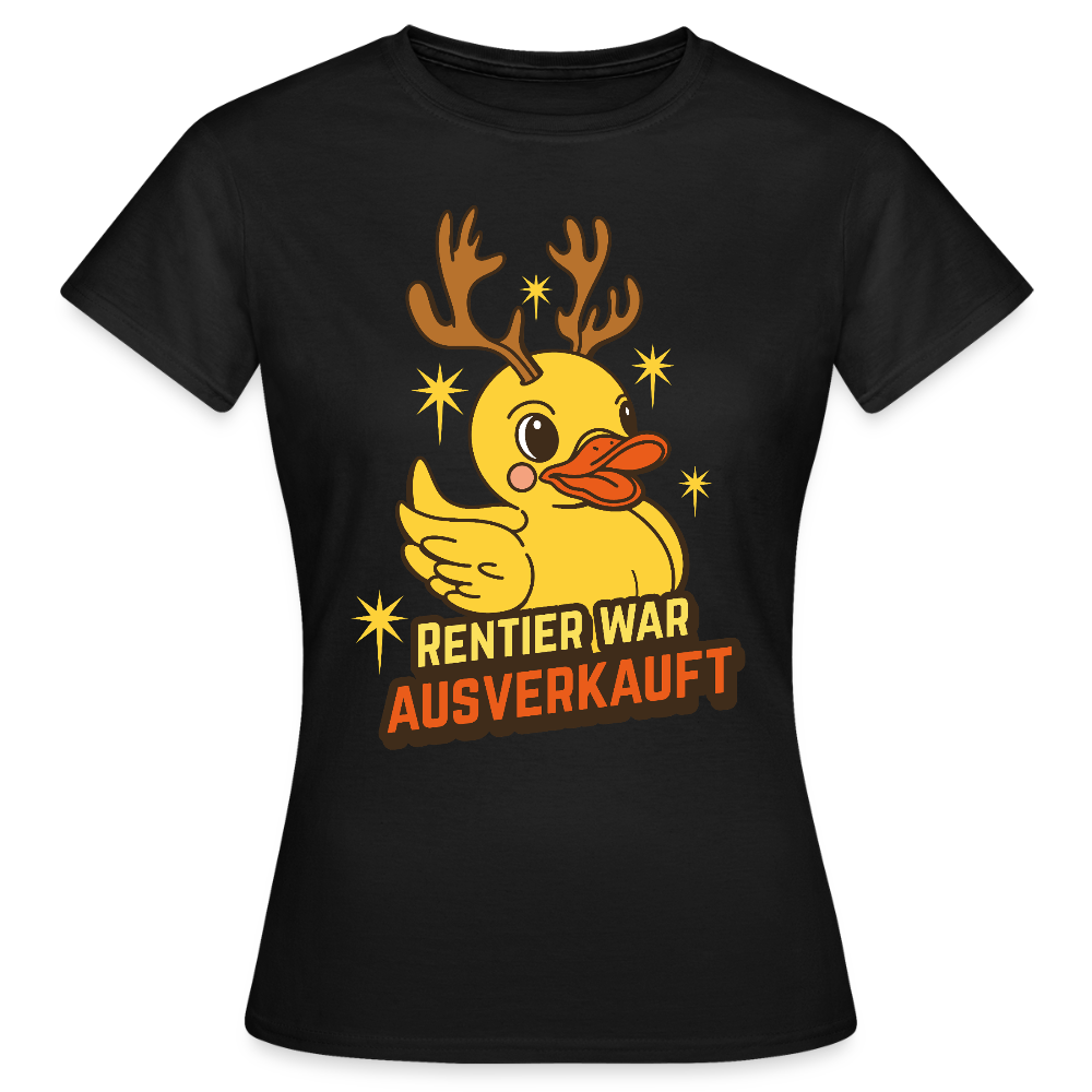 Frauen T-Shirt "Rentier war ausverkauft" (Ente) - Schwarz