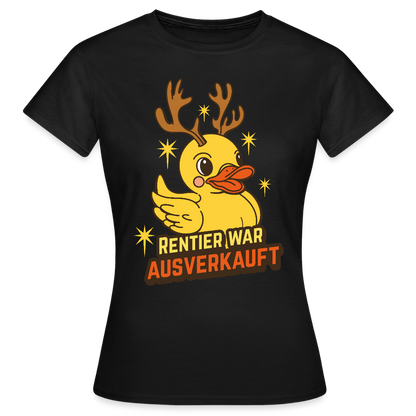 Frauen T-Shirt "Rentier war ausverkauft" (Ente) - Schwarz