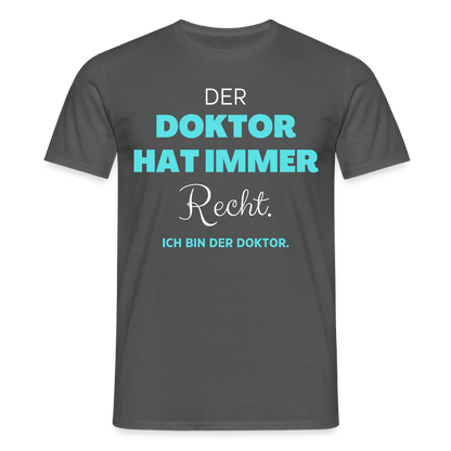Männer T-Shirt "Ich bin der Doktor" - Anthrazit