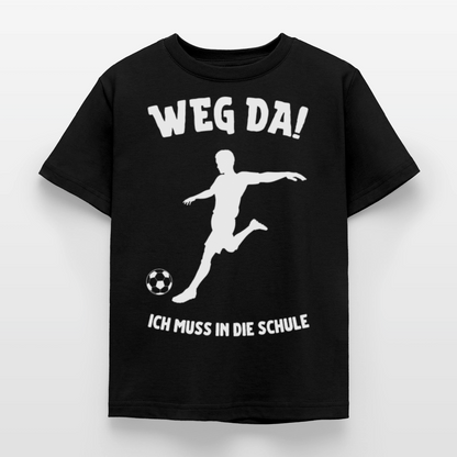 Kinder T-Shirt "Weg da! Ich muss in die Schule" (Fußball) - Schwarz