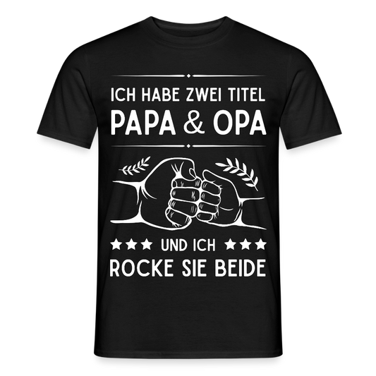 Männer T-Shirt "Ich habe zwei Titel - Papa und Opa" - Schwarz