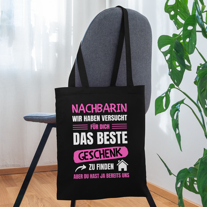 Stoffbeutel  "Nachbarin wir haben versucht für dich das beste Geschenk zu finden" - Schwarz