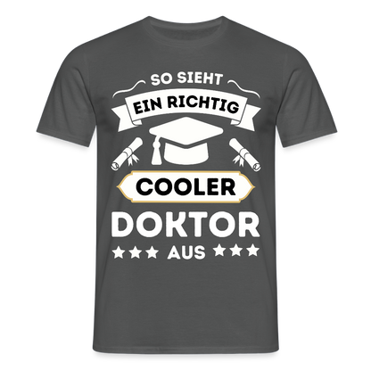 Männer T-Shirt "So sieht ein richtig cooler Doktor aus" - Anthrazit