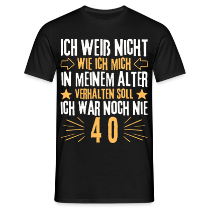 Männer T-Shirt "Ich war noch nie 40" - Schwarz