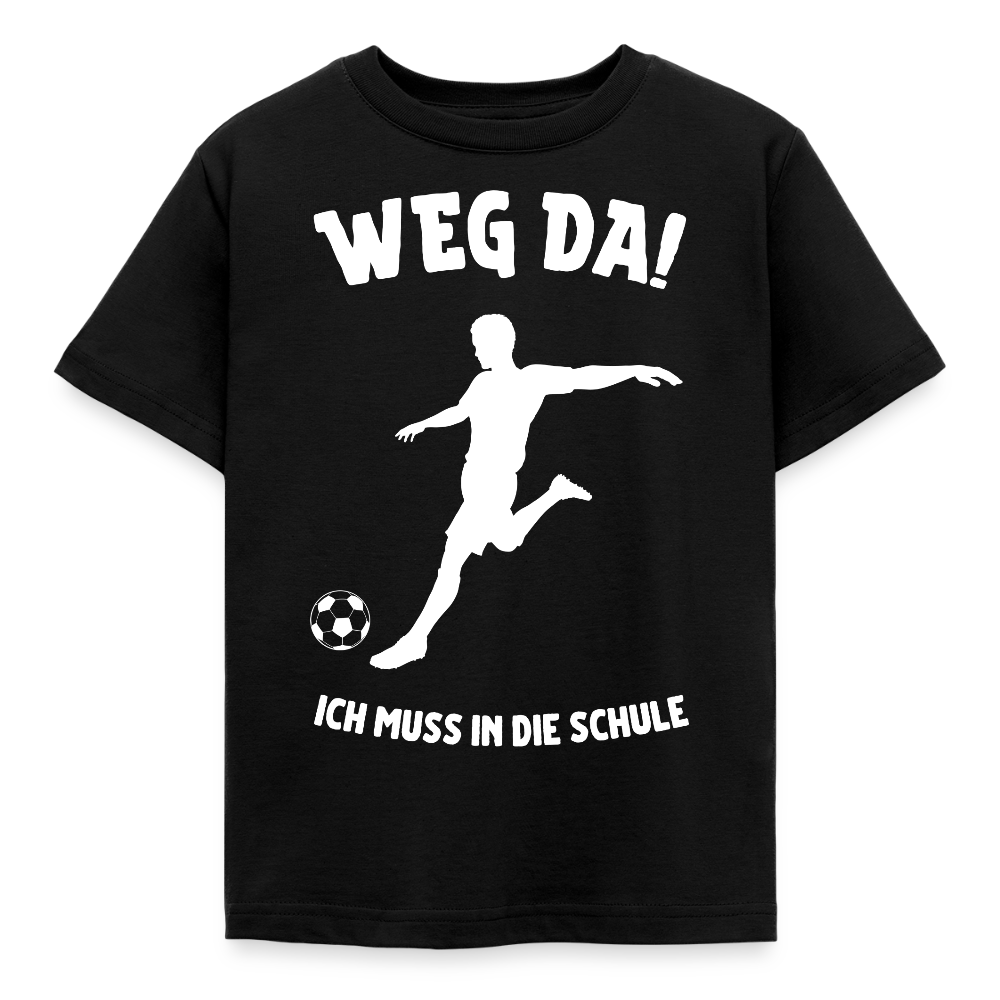 Kinder T-Shirt "Weg da! Ich muss in die Schule" (Fußball) - Schwarz
