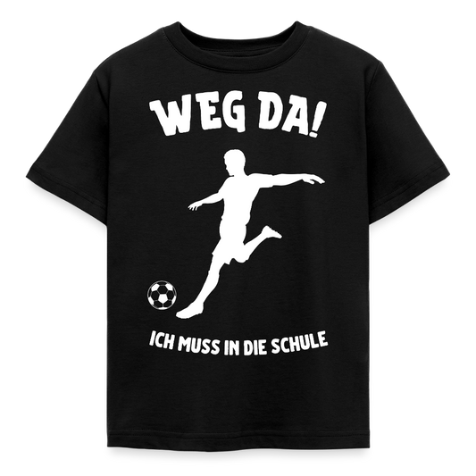 Kinder T-Shirt "Weg da! Ich muss in die Schule" (Fußball) - Schwarz