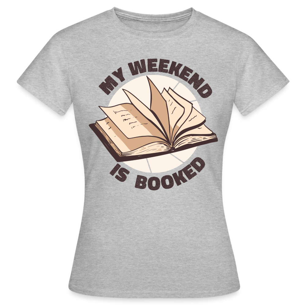 Frauen T-Shirt "My weekend is booked" - Grau meliert