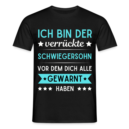 Männer T-Shirt "Ich bin der verrückte Schwiegersohn vor dem dich alle gewarnt haben" - Schwarz
