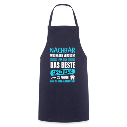 Kochschürze "Nachbar wir haben versucht für dich das beste Geschenk zu finden" - Navy
