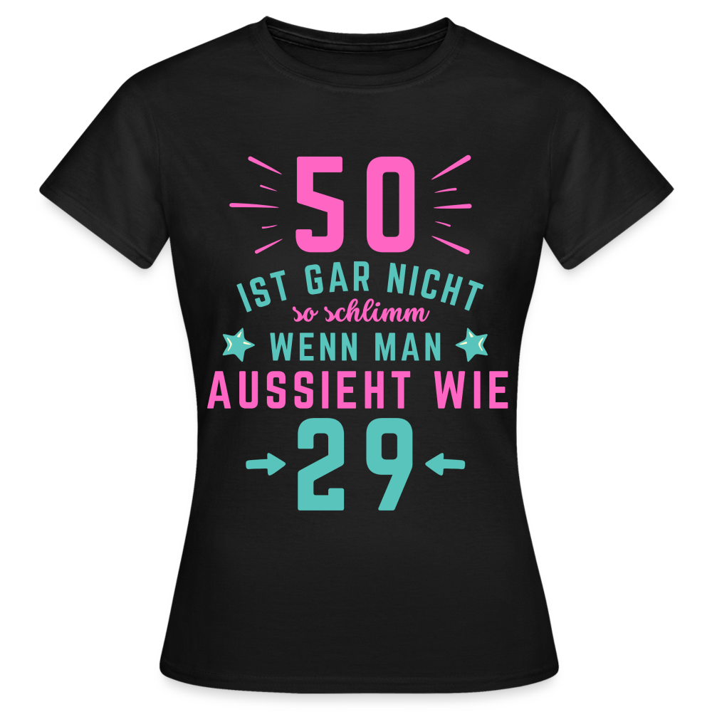 Frauen T-Shirt "50 ist gar nicht so schlimm" - Schwarz