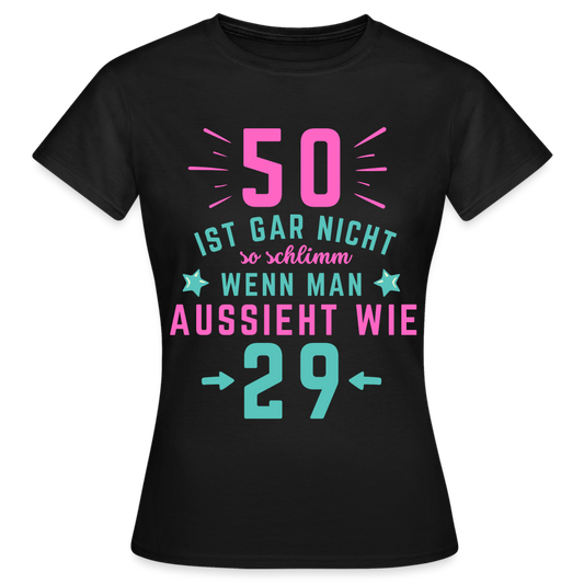 Frauen T-Shirt "50 ist gar nicht so schlimm" - Schwarz