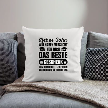 Sofakissen mit Füllung "Lieber Sohn, wir haben versucht für dich das beste Geschenk zum Doktortitel zu finden" - Naturweiß 