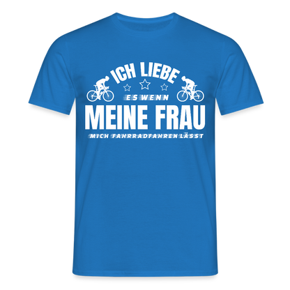 Männer T-Shirt "Ich liebe es wenn meine Frau mich Fahrradfahren lässt" - Royalblau