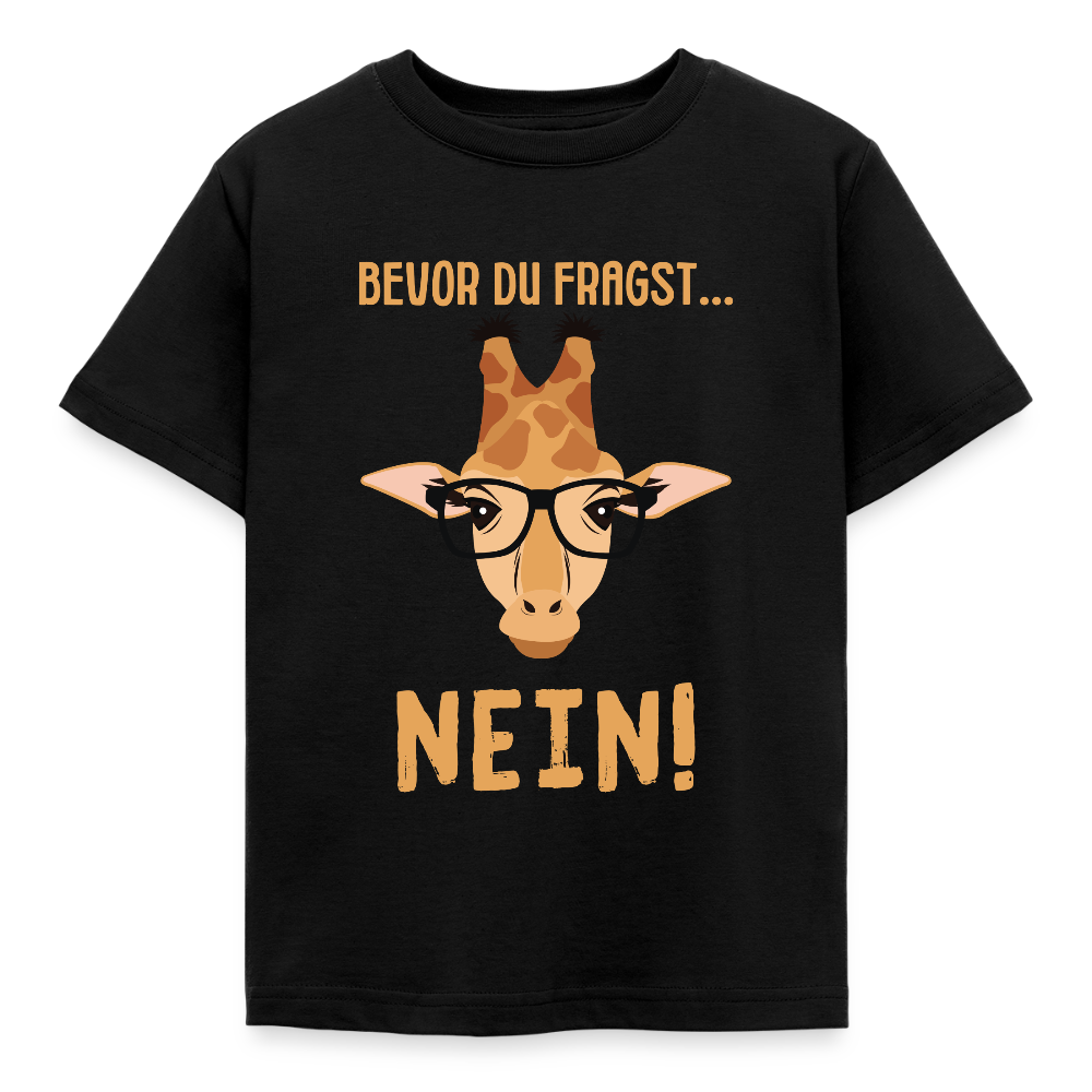 Kinder T-Shirt "Bevor du fragst - Nein!" (Giraffe) - Schwarz