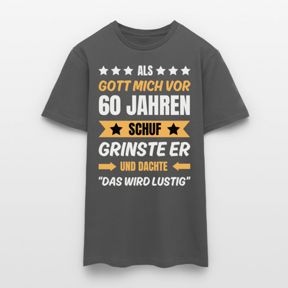 Männer T-Shirt "Als Gott mich vor 60 Jahren schuf..." - Anthrazit