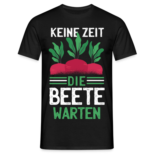 Männer T-Shirt "Keine Zeit - Die Beete warten" - Schwarz