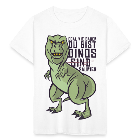 Kinder T-Shirt "Egal wie sauer du bist Dinos sind Saurier" - Weiß