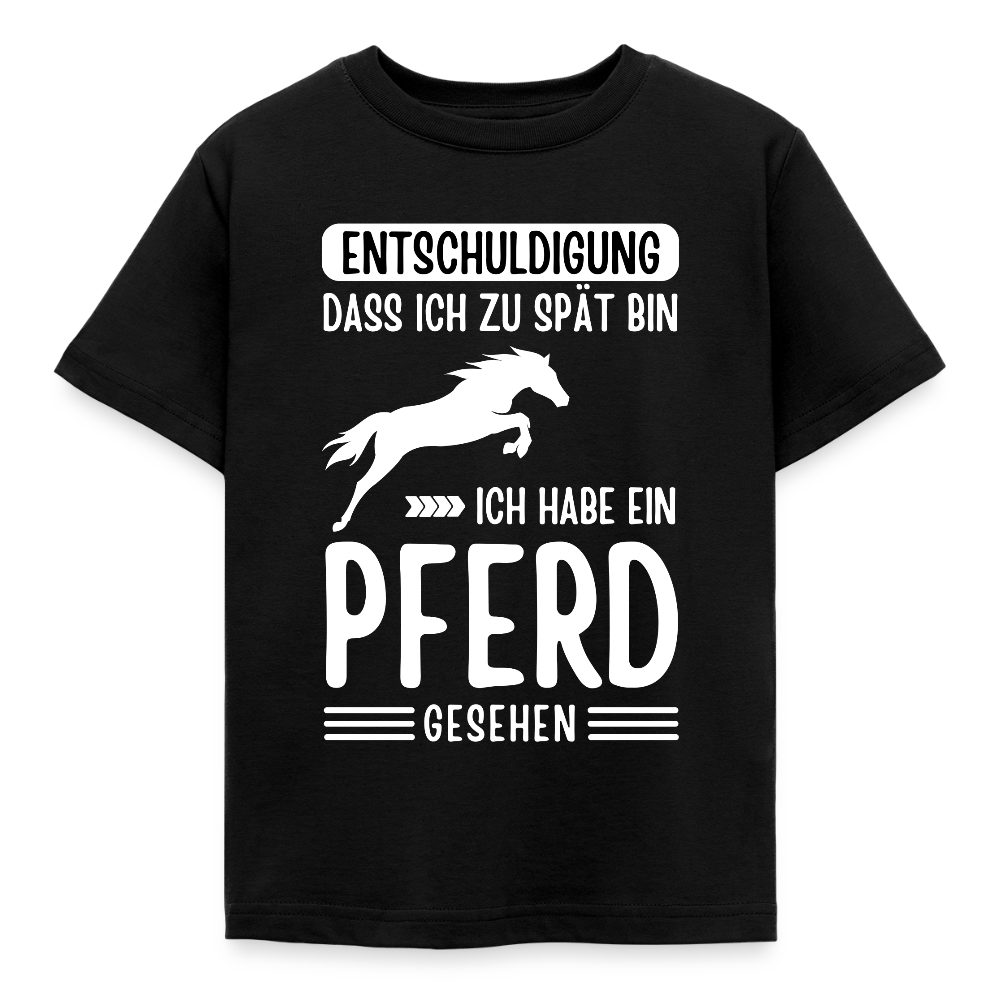 Kinder T-Shirt "Entschuldigung, dass ich zu spät bin. Ich habe ein Pferd gesehen" - Schwarz