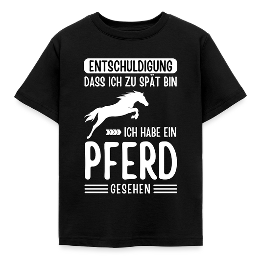 Kinder T-Shirt "Entschuldigung, dass ich zu spät bin. Ich habe ein Pferd gesehen" - Schwarz