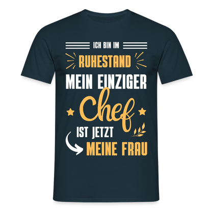Männer T-Shirt "Männer T-Shirt "Ich bin im Ruhestand - Mein einziger Chef ist jetzt meine Frau"" - Navy