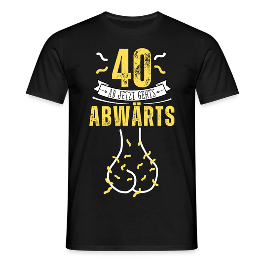 Männer T-Shirt "40 ab jetzt gehts abwärts" - Schwarz