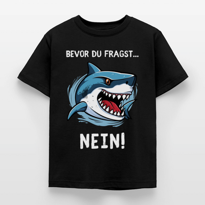Kinder T-Shirt "Bevor du fragst - Nein!" (Hai) - Schwarz