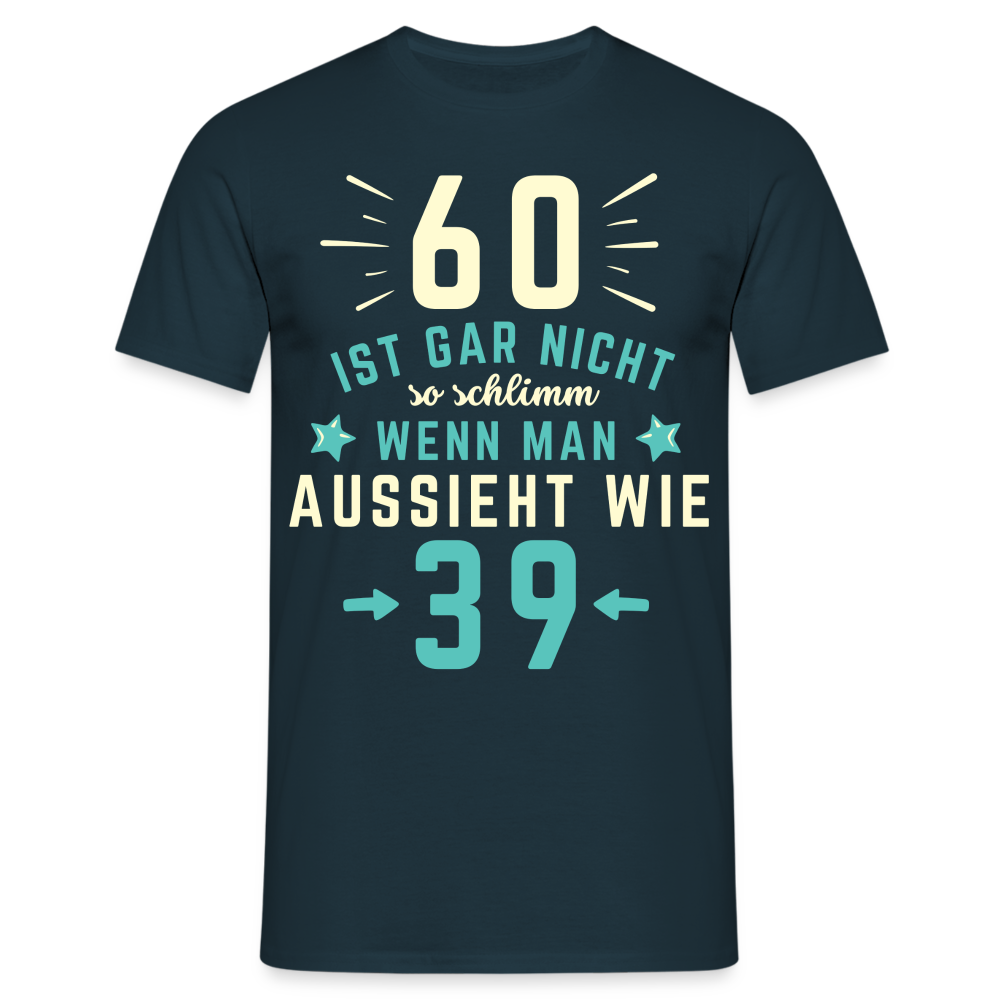 Männer T-Shirt "60 ist gar nicht so schlimm" - Navy