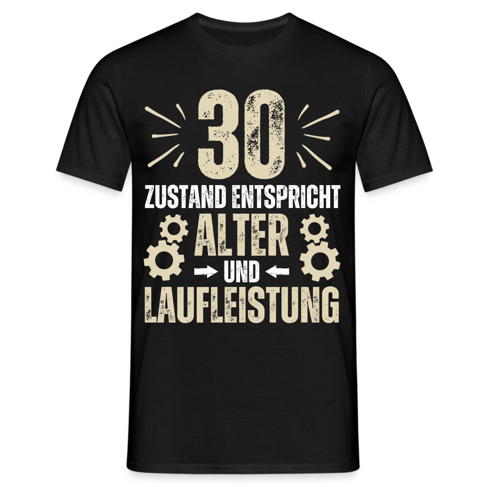 Männer T-Shirt "30 - Zustand entspricht Alter und Laufleistung" - Schwarz