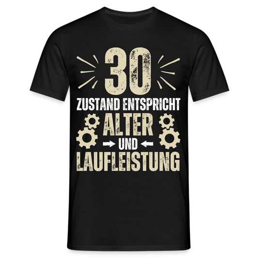 Männer T-Shirt "30 - Zustand entspricht Alter und Laufleistung" - Schwarz