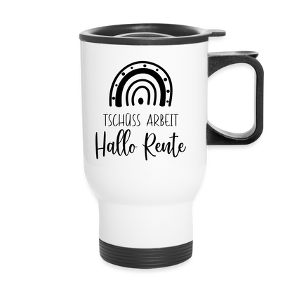 Thermobecher "Tschüss Arbeit - Hallo Rente" - Weiß