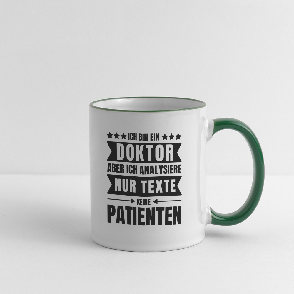 Tasse "Ich bin ein Doktor, aber ich analysiere nur Texte, keine Patienten" - Weiß/Dunkelgrün