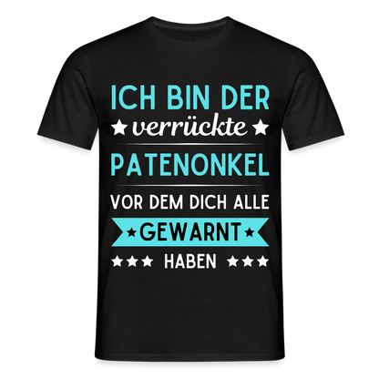 Männer T-Shirt "Ich bin der verrückte Patenonkel..." - Schwarz