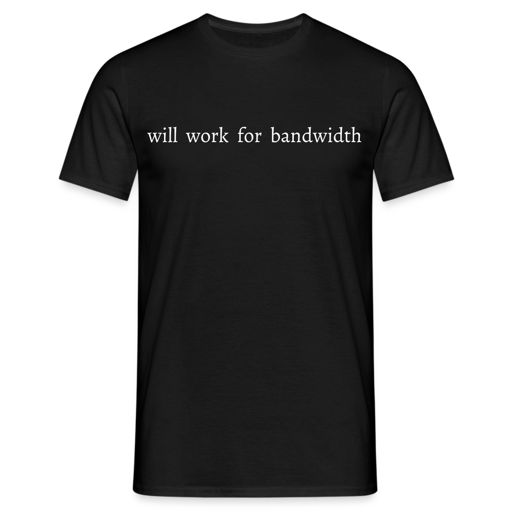 Männer T-Shirt "Will work for bandwidth" - Schwarz