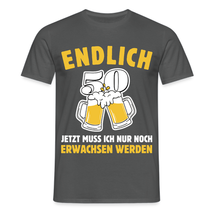 Männer T-Shirt "Endlich 50 - Jetzt muss ich nur noch erwachsen werden" - Anthrazit