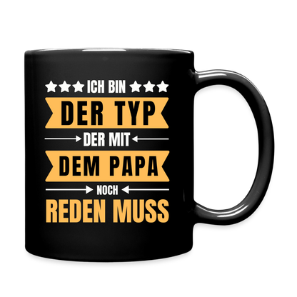 Tasse "Ich bin der Typ, der mit dem Papa noch reden muss" - Schwarz