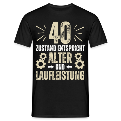 Männer T-Shirt "40 - Zustand entspricht Alter und Laufleistung" - Schwarz