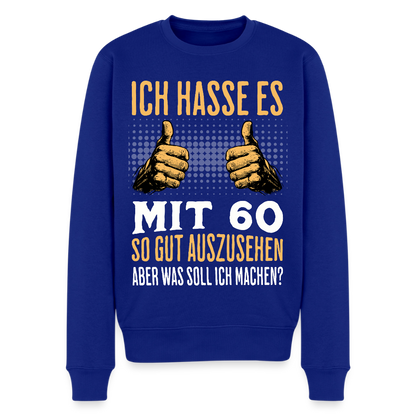 Männer Pullover "Ich hasse es mit 60 so gut auszusehen, aber was soll ich machen?" - Royalblau