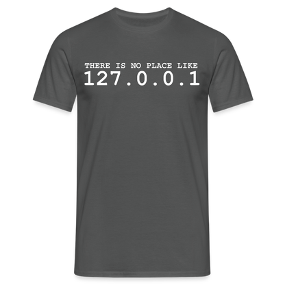 Männer T-Shirt "There is no place like 127.0.0.1" - Anthrazit