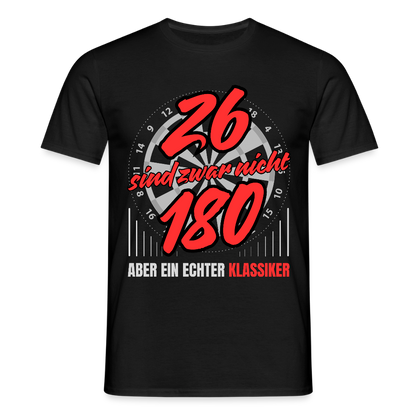 Männer Dart T-Shirt "26 sind zwar nicht 180 - Aber ein echter Klassiker" - Schwarz