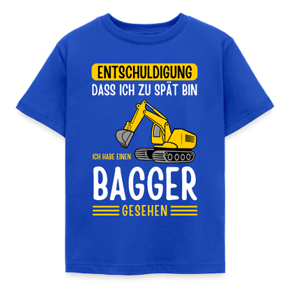 Kinder T-Shirt "Entschuldigung, dass ich zu spät bin. Ich habe einen Bagger gesehen" - Royalblau