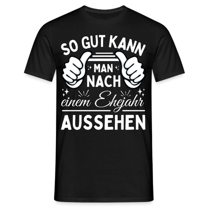 Männer T-Shirt "So gut kann man nach einem Ehejahr aussehen" - Schwarz
