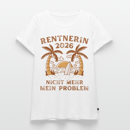 Frauen Premium T-Shirt "Rentnerin 2026 - Nicht mehr mein Problem" - Weiß