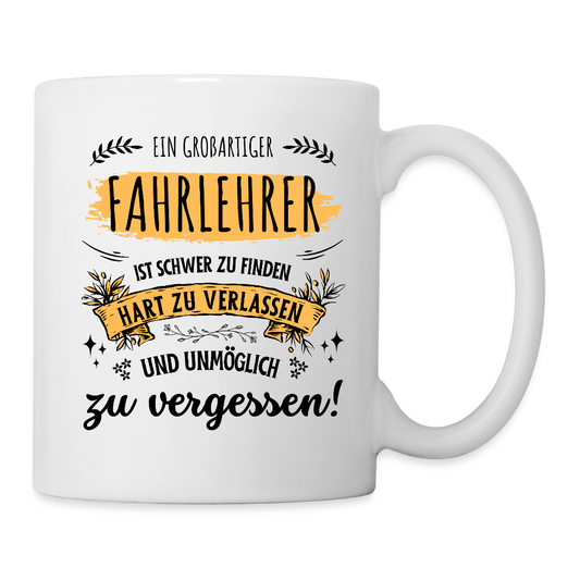 Tasse "Ein großartiger Fahrlehrer ist schwer zu finden..." - Weiß