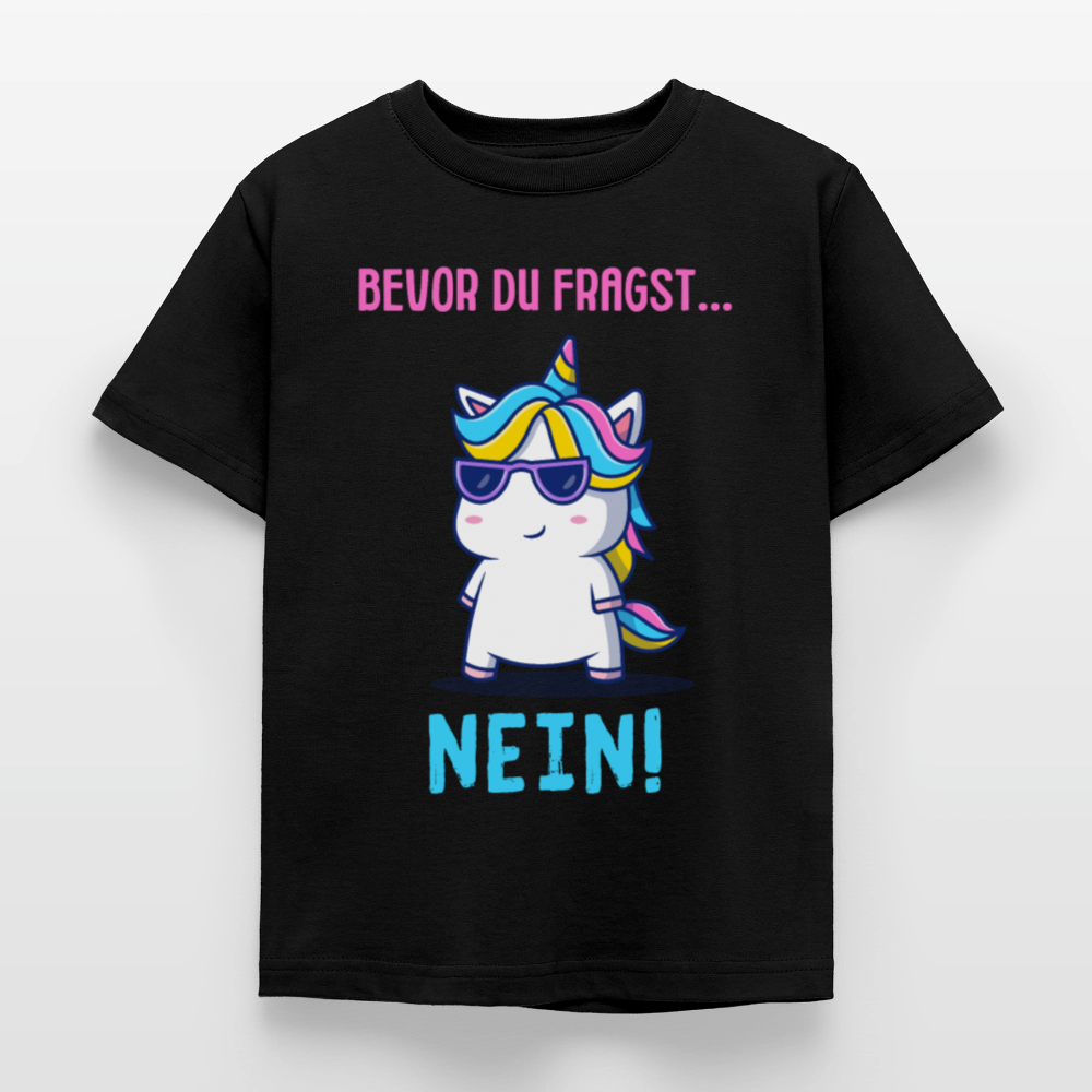 Kinder T-Shirt "Bevor du fragst - Nein!" (Einhorn) - Schwarz