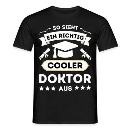 Männer T-Shirt "So sieht ein richtig cooler Doktor aus" - Schwarz