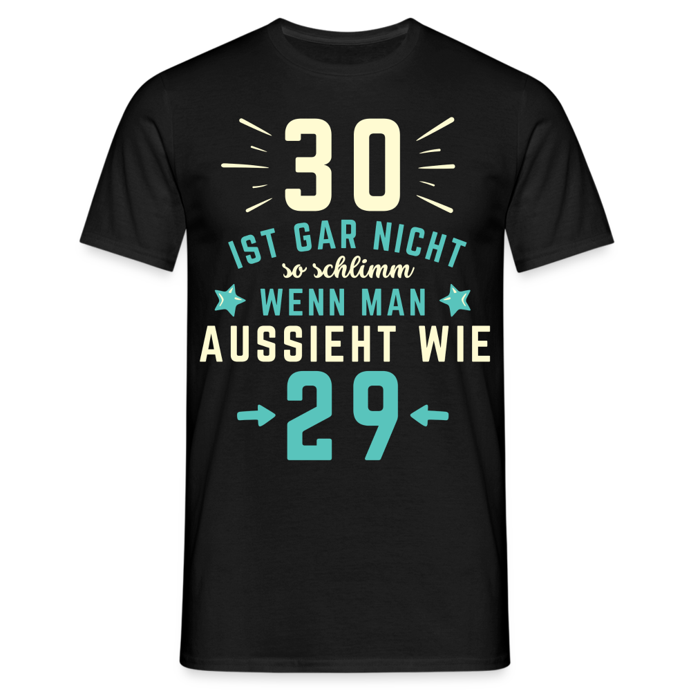 Männer T-Shirt "30 ist gar nicht so schlimm" - Schwarz