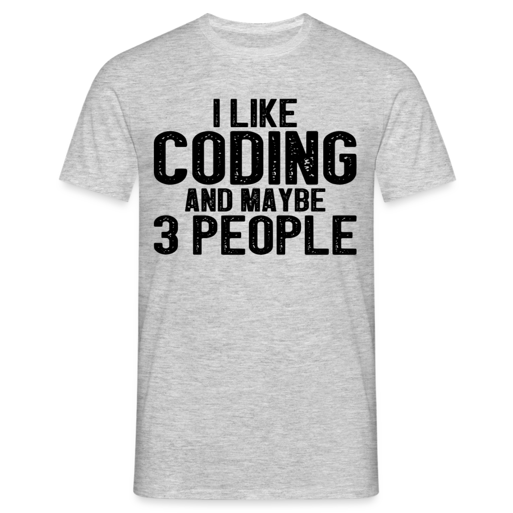 Männer T-Shirt "I like coding and maybe 3 people" - Grau meliert