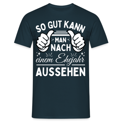 Männer T-Shirt "So gut kann man nach einem Ehejahr aussehen" - Navy