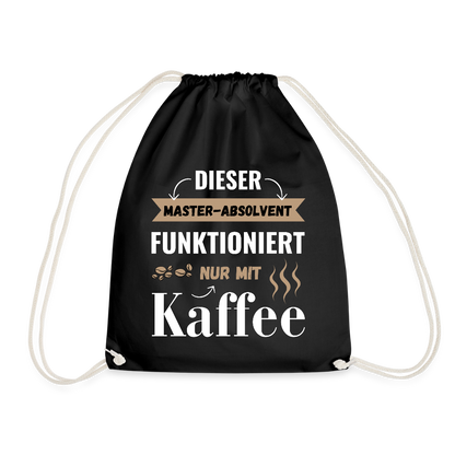 Turnbeutel "Dieser Master-Absolvent funktioniert nur mit Kaffee" - Schwarz